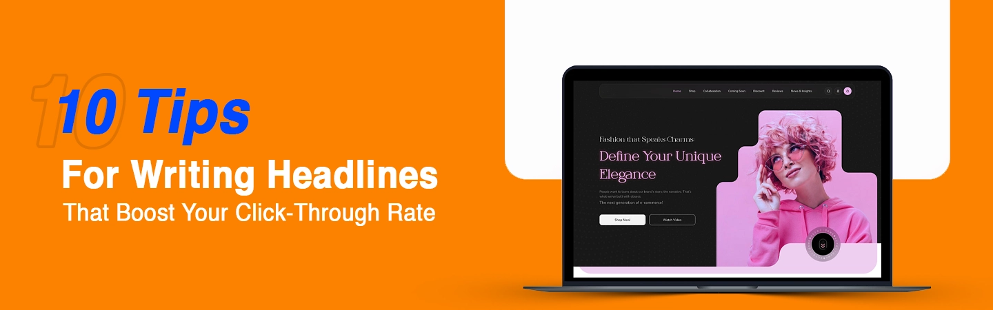 10 Tips For Writing Headlines That Boost Your Click-Through Rate